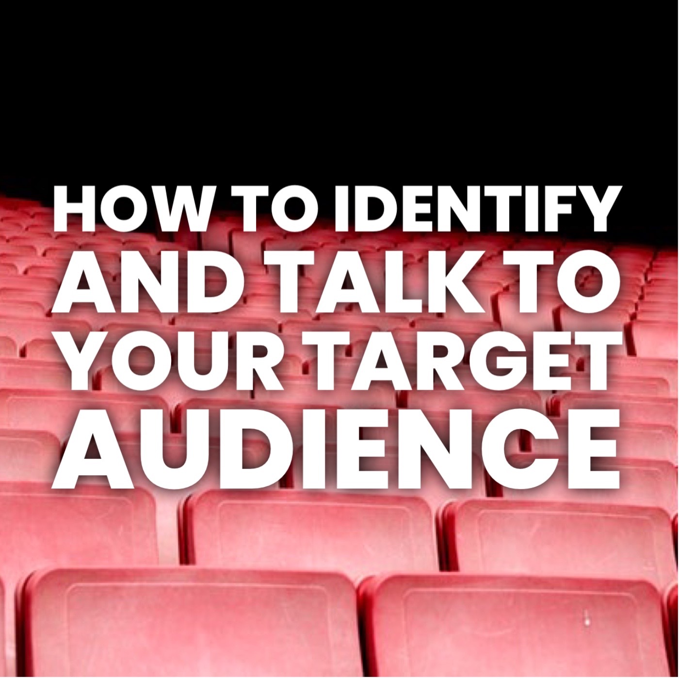 How to identify and talk to your target audience
