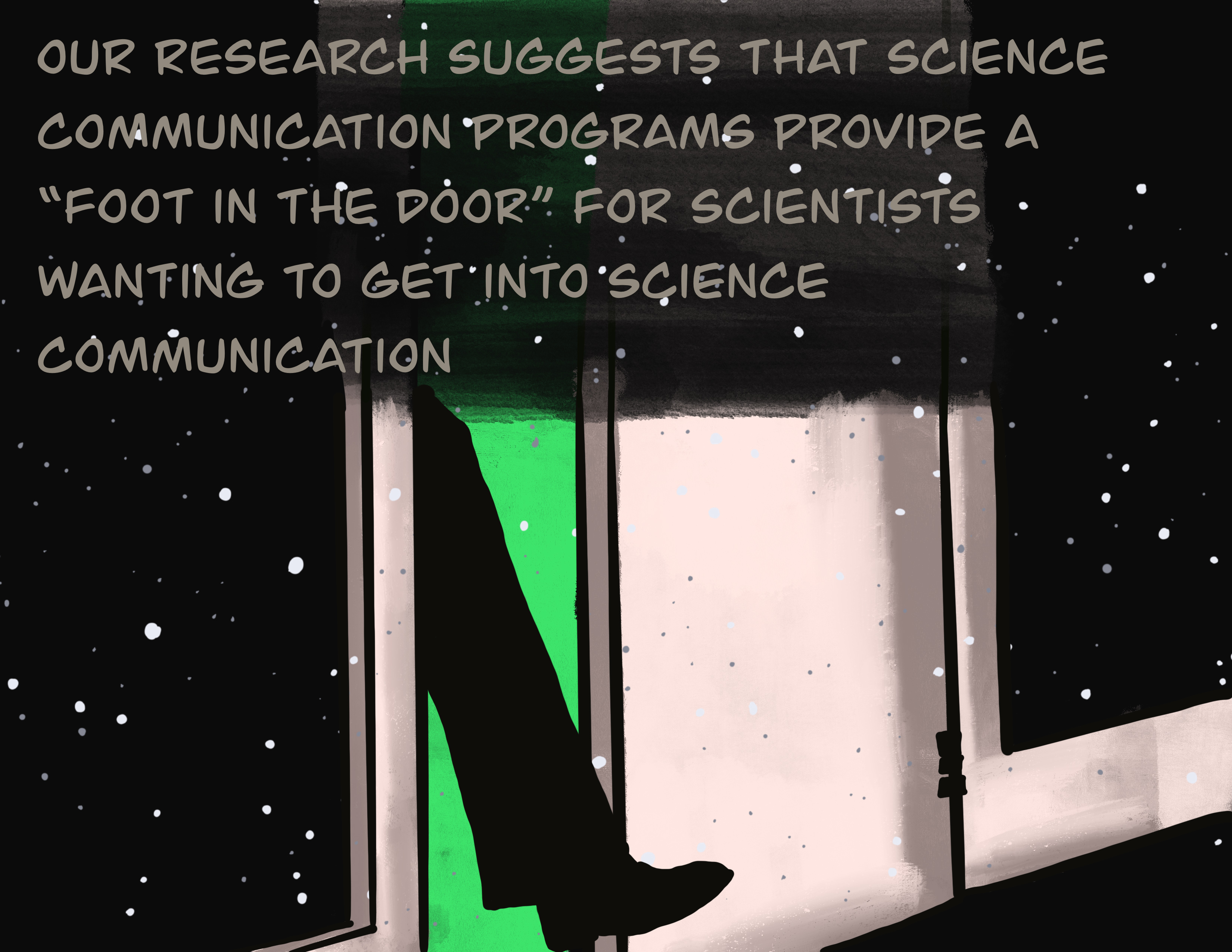 Our research suggests that science communication programs provide a "foot in the door" for scientists wanting to get into science communication