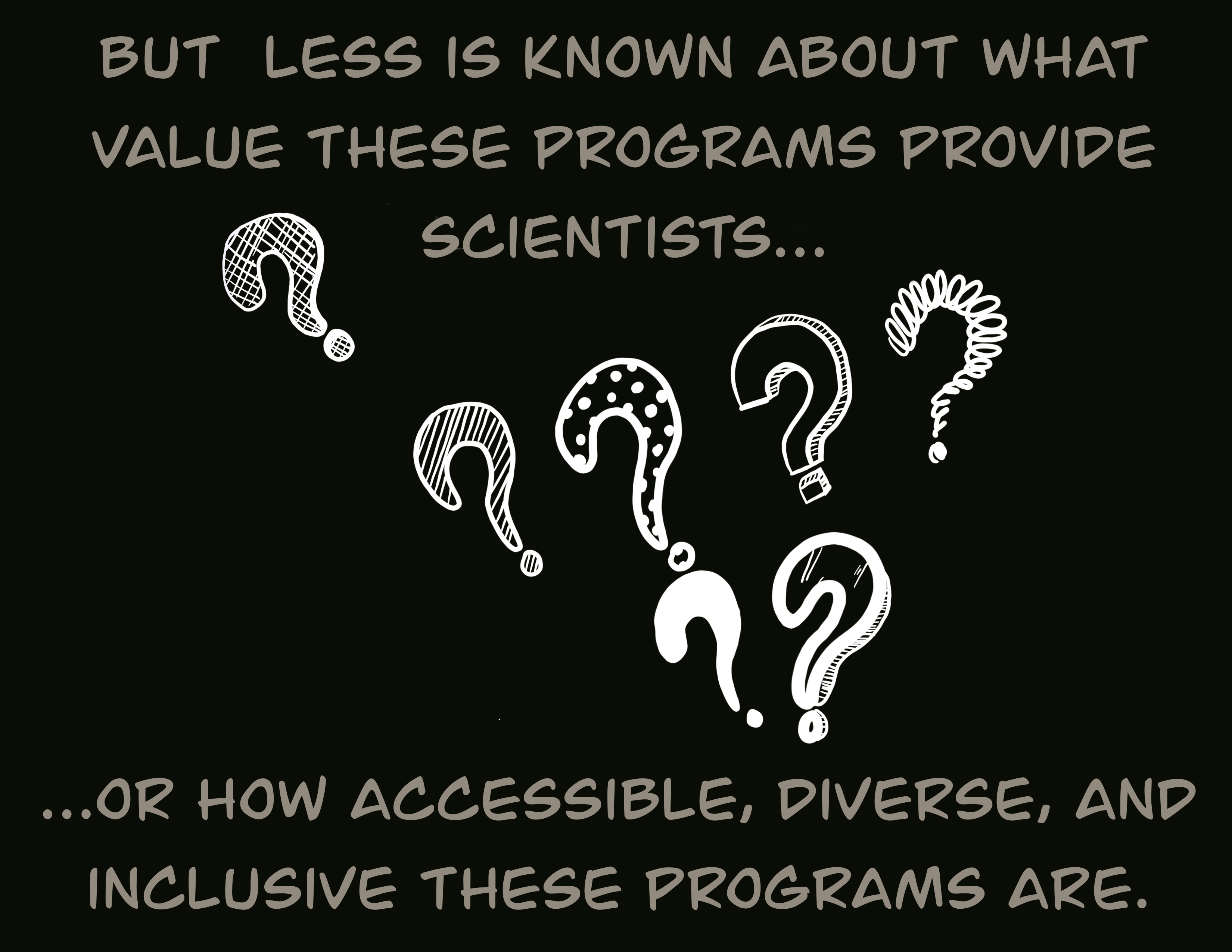 But less is known about what value these programs provide scientists, or how accessible, diverse, and inclusive these programs are.