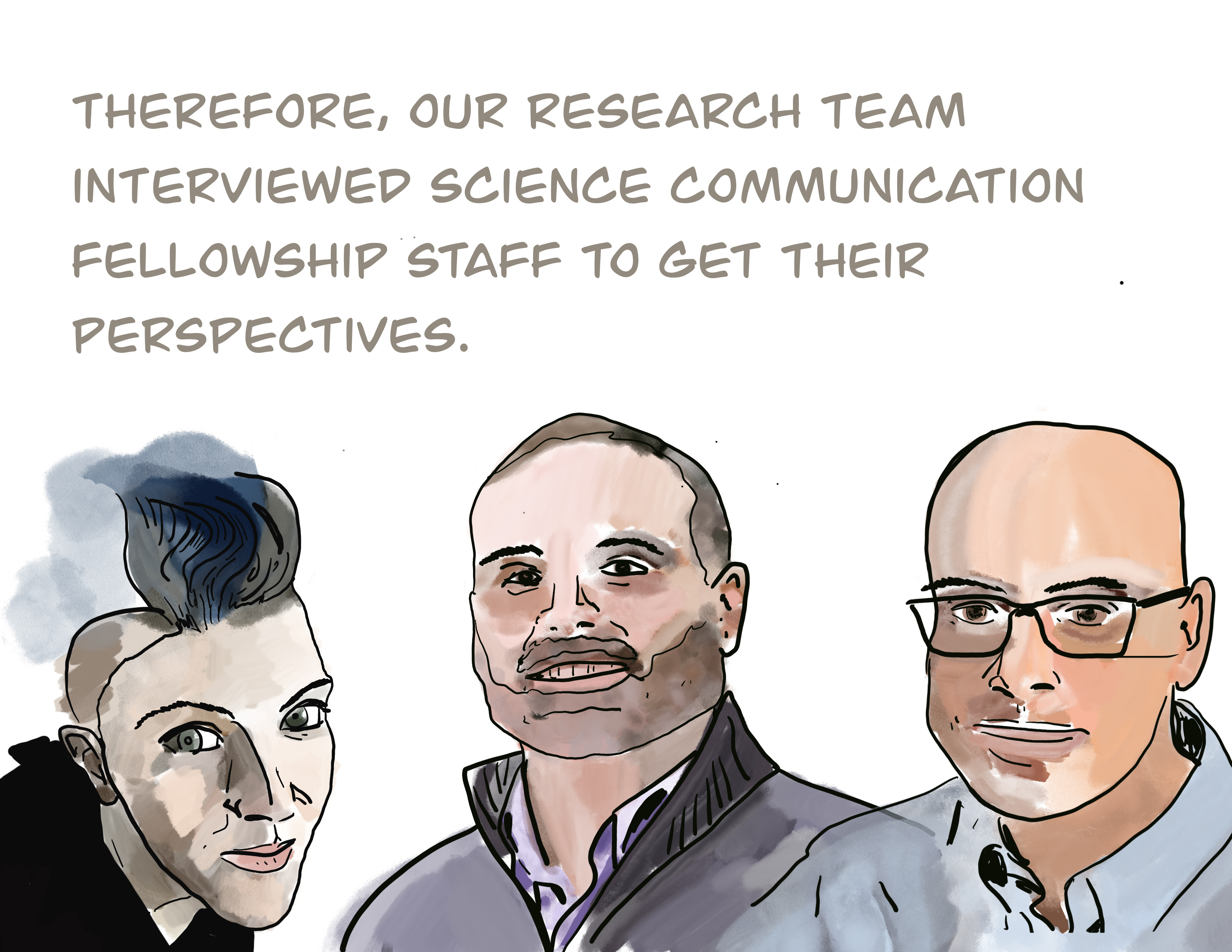 Therefore, our research team interviewed science communication fellowship staff to get their perspectives.