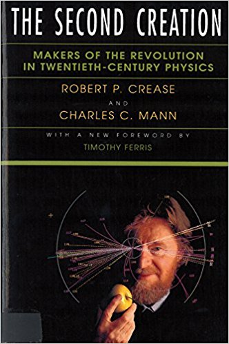 The Second Creation: Makers of the Revolution in Twentieth-Century Physics Book Cover